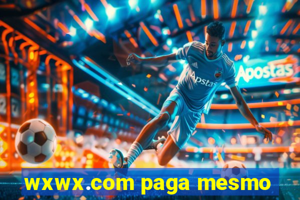 wxwx.com paga mesmo